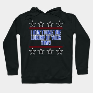 I Don't Have Your Time Hoodie